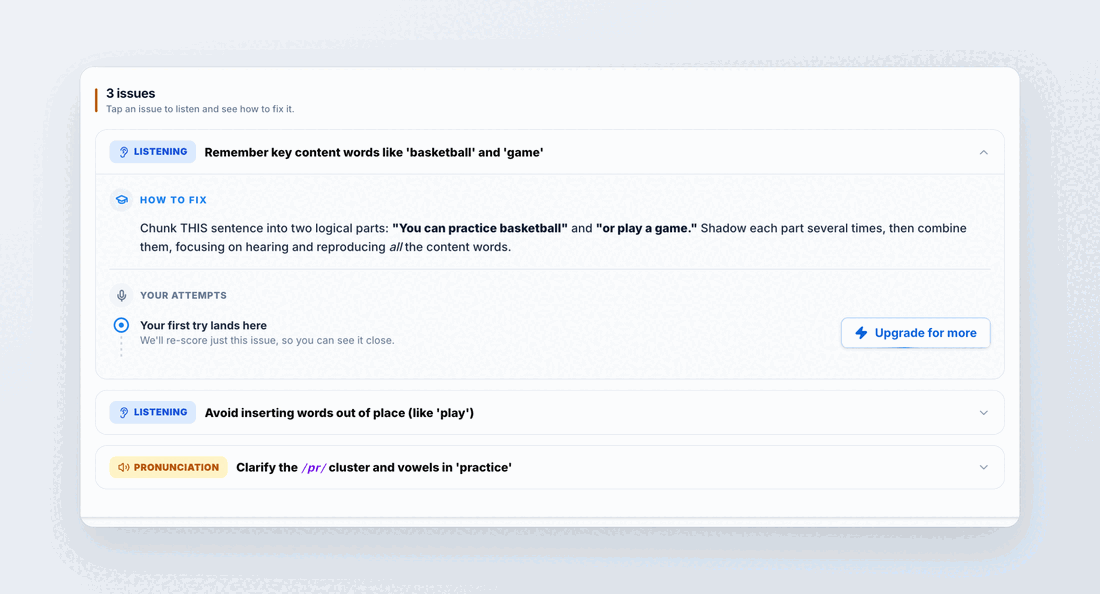 Opening each issue on one sentence in turn: a blue LISTENING issue about missed content words ("basketball", "game"), a second LISTENING issue about an inserted word ("play"), and an amber PRONUNCIATION issue about the "/pr/" cluster in "practice", each expanding to reveal its own HOW TO FIX note.
